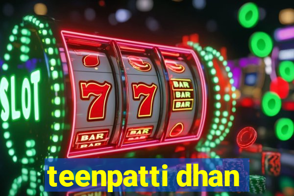 teenpatti dhan