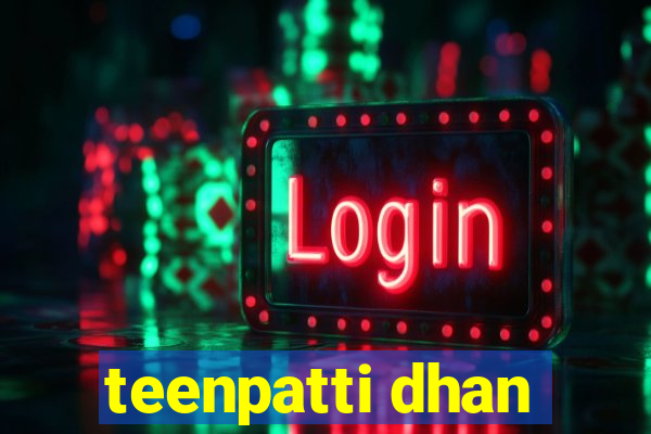 teenpatti dhan