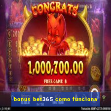 bonus bet365 como funciona