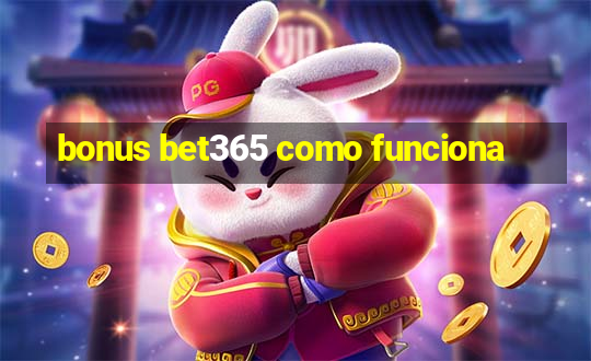 bonus bet365 como funciona