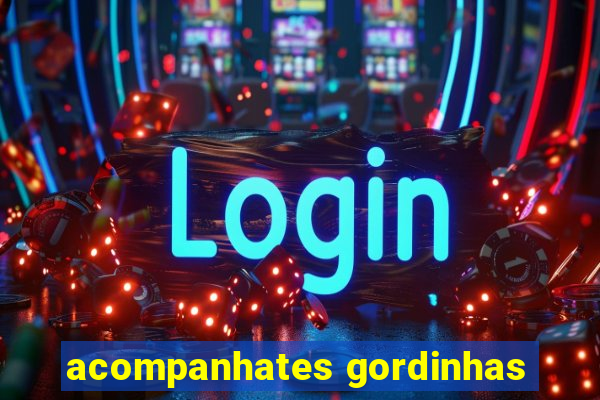 acompanhates gordinhas