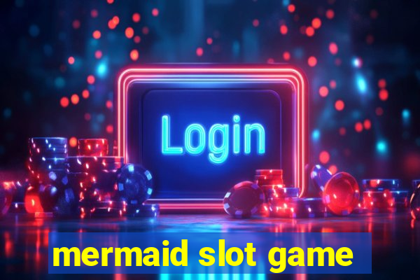 mermaid slot game