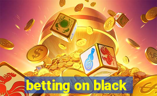 betting on black