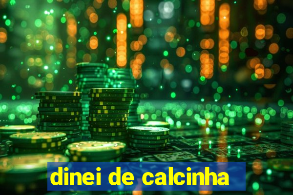 dinei de calcinha