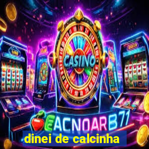 dinei de calcinha