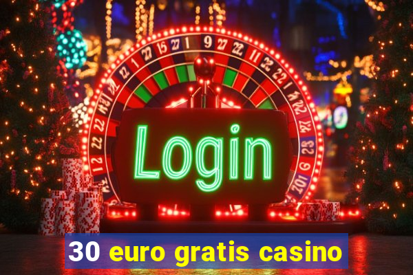 30 euro gratis casino