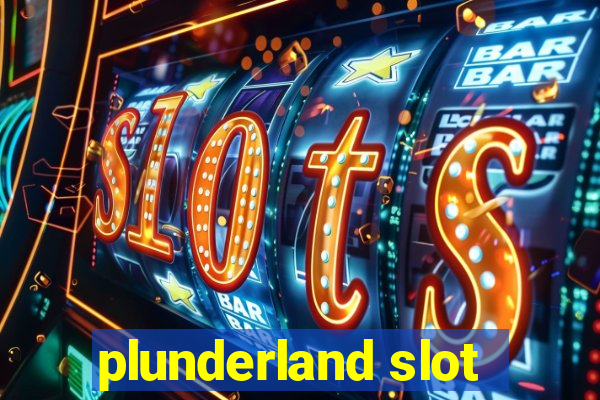 plunderland slot