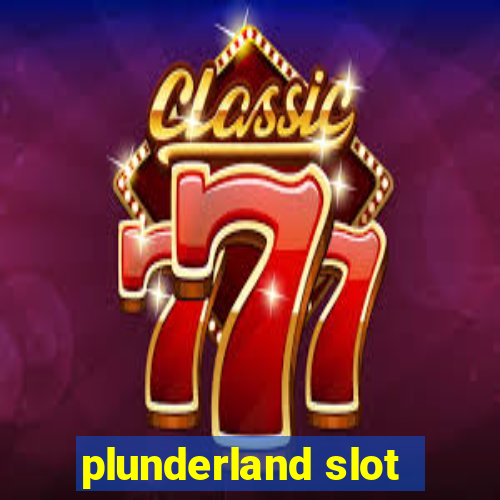 plunderland slot