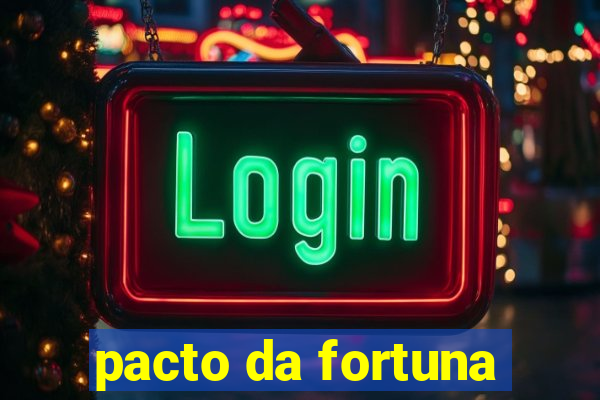 pacto da fortuna