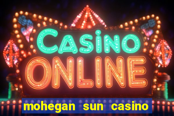 mohegan sun casino uncasville connecticut