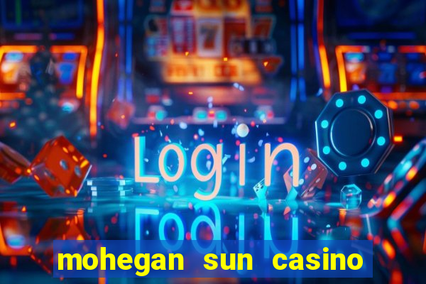 mohegan sun casino uncasville connecticut