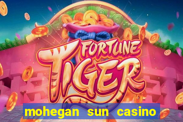 mohegan sun casino uncasville connecticut