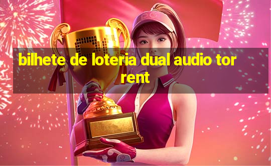 bilhete de loteria dual audio torrent