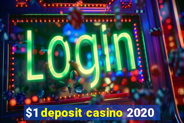 $1 deposit casino 2020