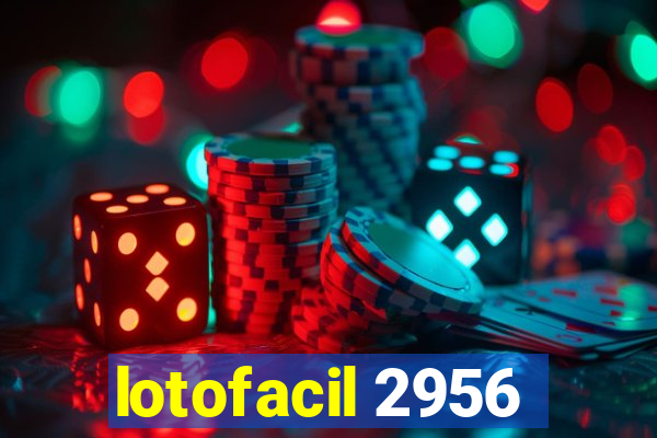 lotofacil 2956