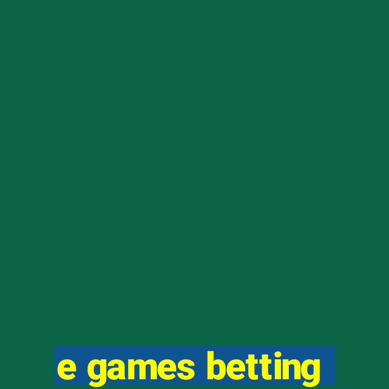 e games betting