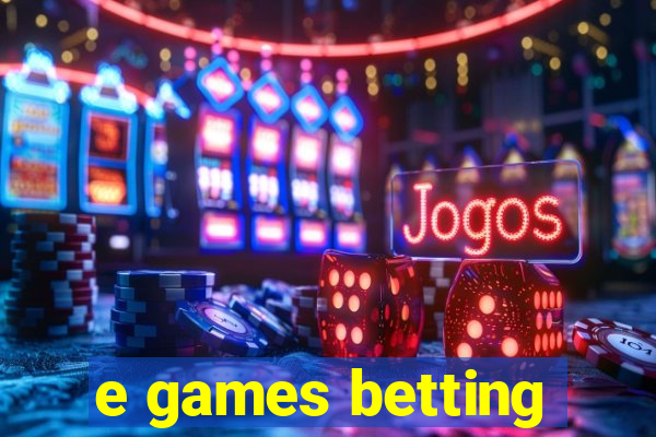 e games betting