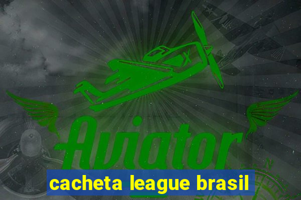 cacheta league brasil