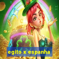 egito x espanha