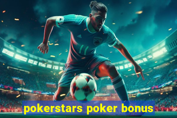 pokerstars poker bonus