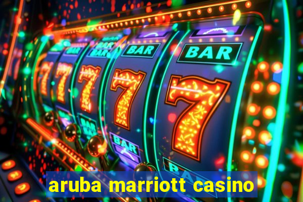 aruba marriott casino