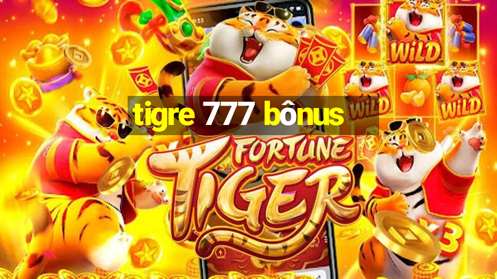 tigre 777 bônus