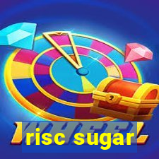 risc sugar