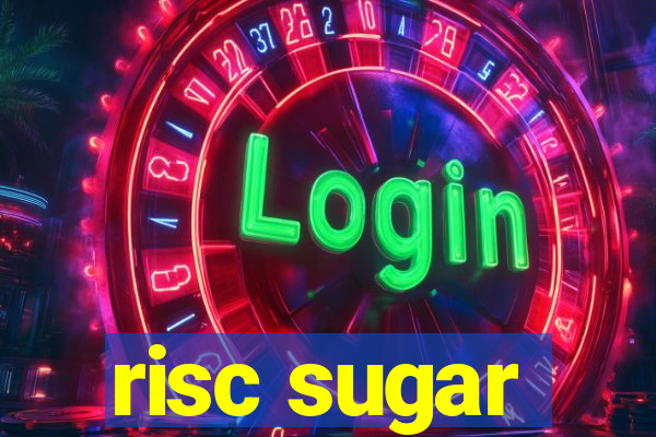 risc sugar