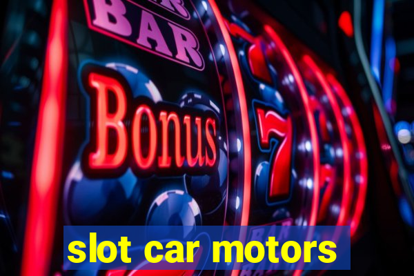 slot car motors