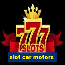 slot car motors