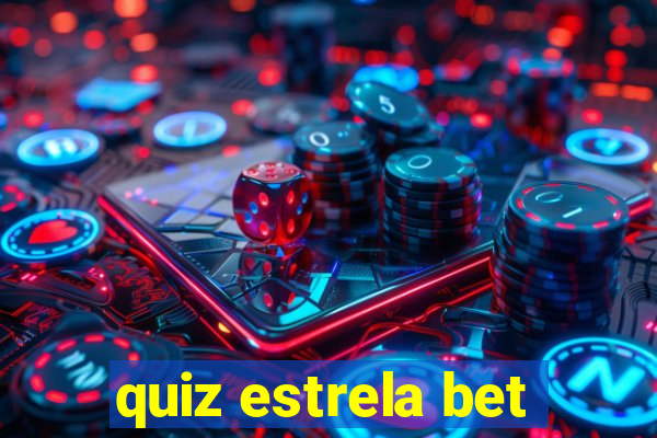 quiz estrela bet