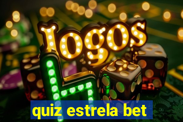 quiz estrela bet