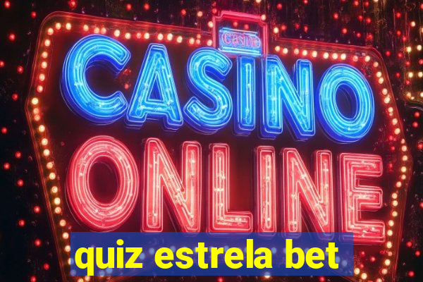 quiz estrela bet