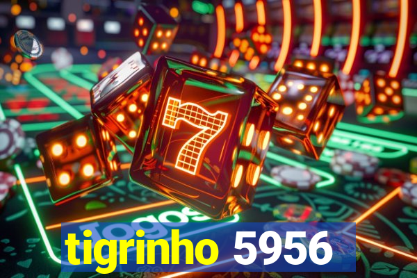 tigrinho 5956