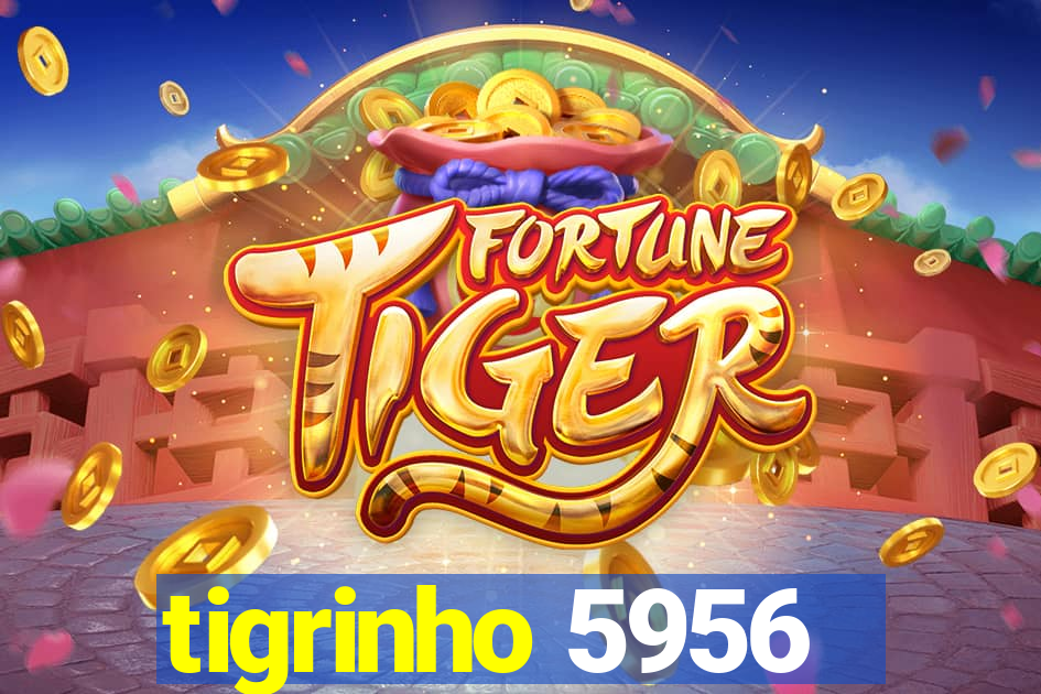 tigrinho 5956