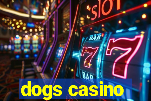 dogs casino