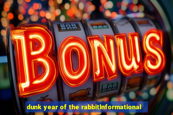 dunk year of the rabbitInformational