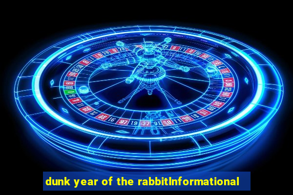 dunk year of the rabbitInformational