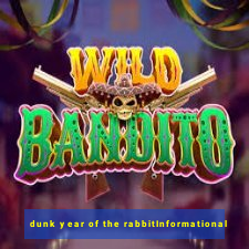 dunk year of the rabbitInformational