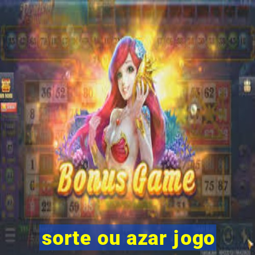 sorte ou azar jogo