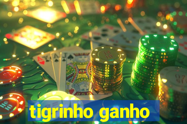 tigrinho ganho