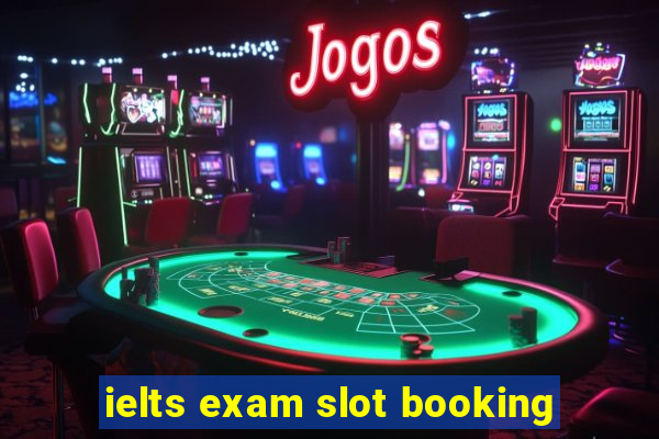 ielts exam slot booking