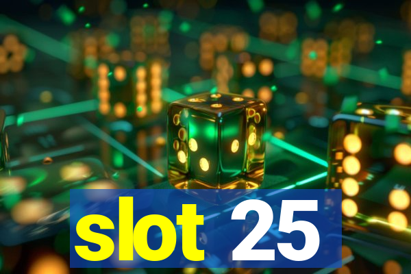 slot 25