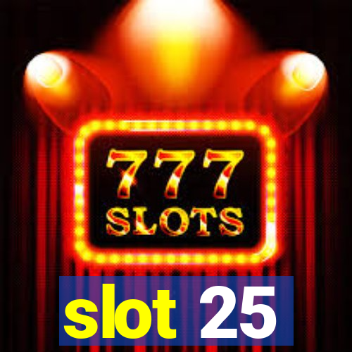 slot 25