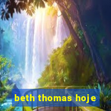 beth thomas hoje