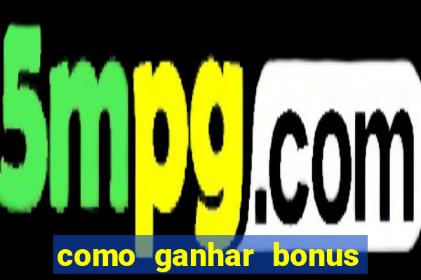 como ganhar bonus no vai de bet