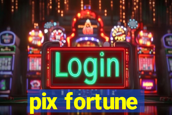 pix fortune