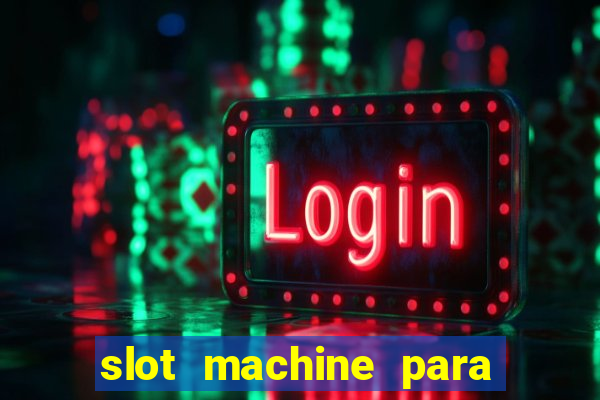 slot machine para ser rico