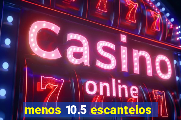 menos 10.5 escanteios