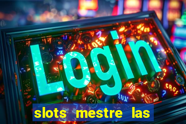 slots mestre las vegas 777